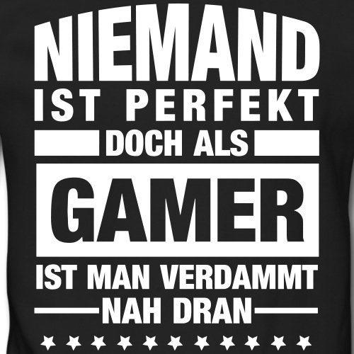 Spreadshirt Niemand Ist Perfekt Doch Als Gamer Ist Man Verdammt Nah Dran Männer Pullover - 2